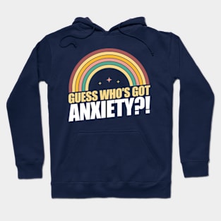 Guess who's got anxiety?! Hoodie